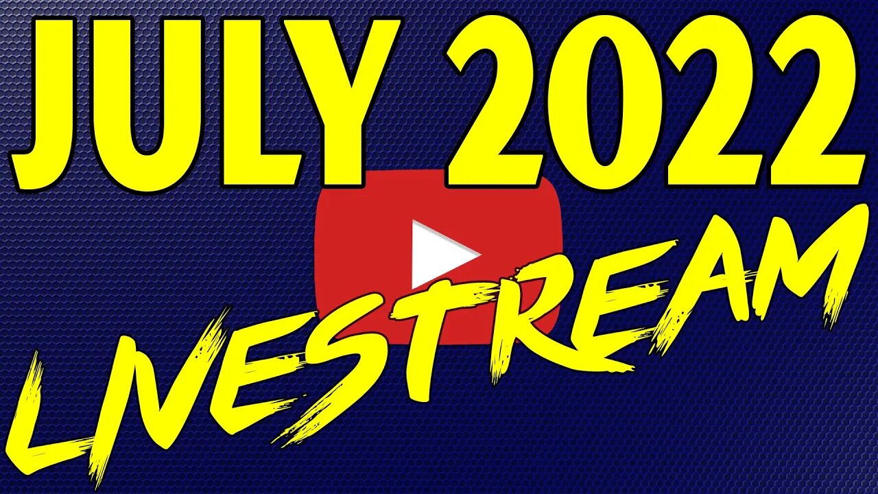 🔴July 2022 Livestream