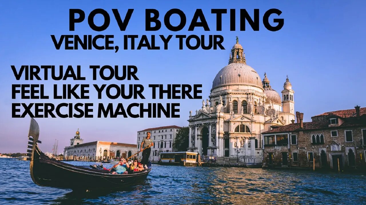 POV BOATING IN VENICE ITALY VIRTUAL TOUR, FEEL LIKE YOUR THERE, EXERCISE MACHINE, MOTIVATE