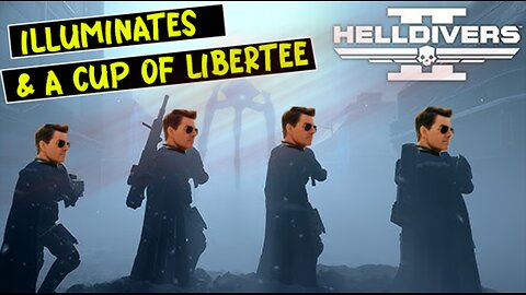 Helldivers 2 Illuminates & a Cup of Libertee