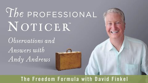The Freedom Formula with David Finkel — The Professional Noticer