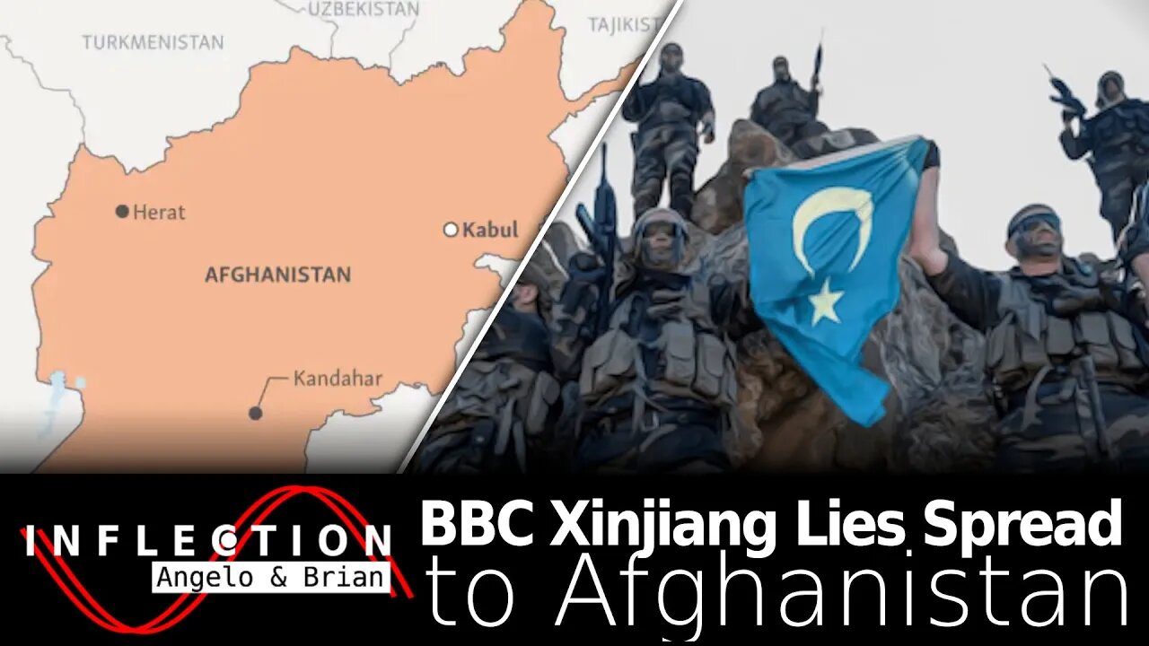 Inflection EP14: BBC's Xinjiang Lies Spread to Afghanistan