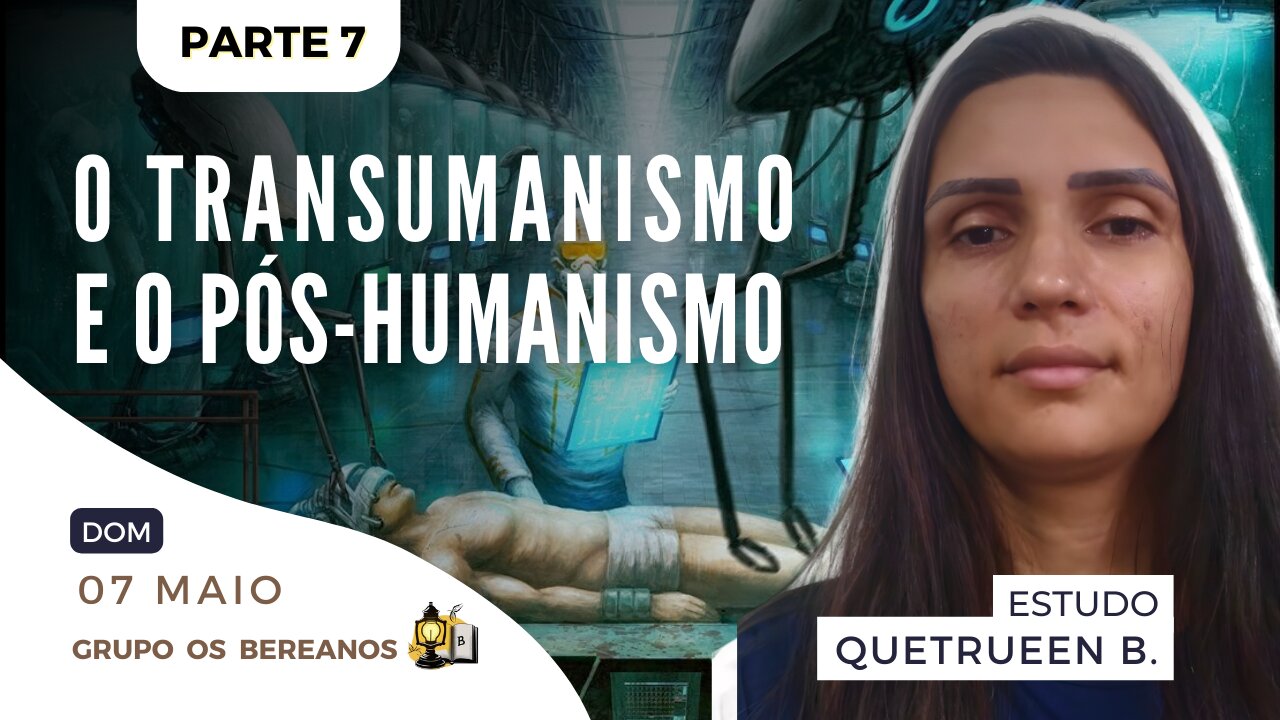 7 - O Transumanismo e o Pós humanismo e SUAS IMPLICAÇÕES NA MENSAGEM DE SAÚDE, Quetrueen B.