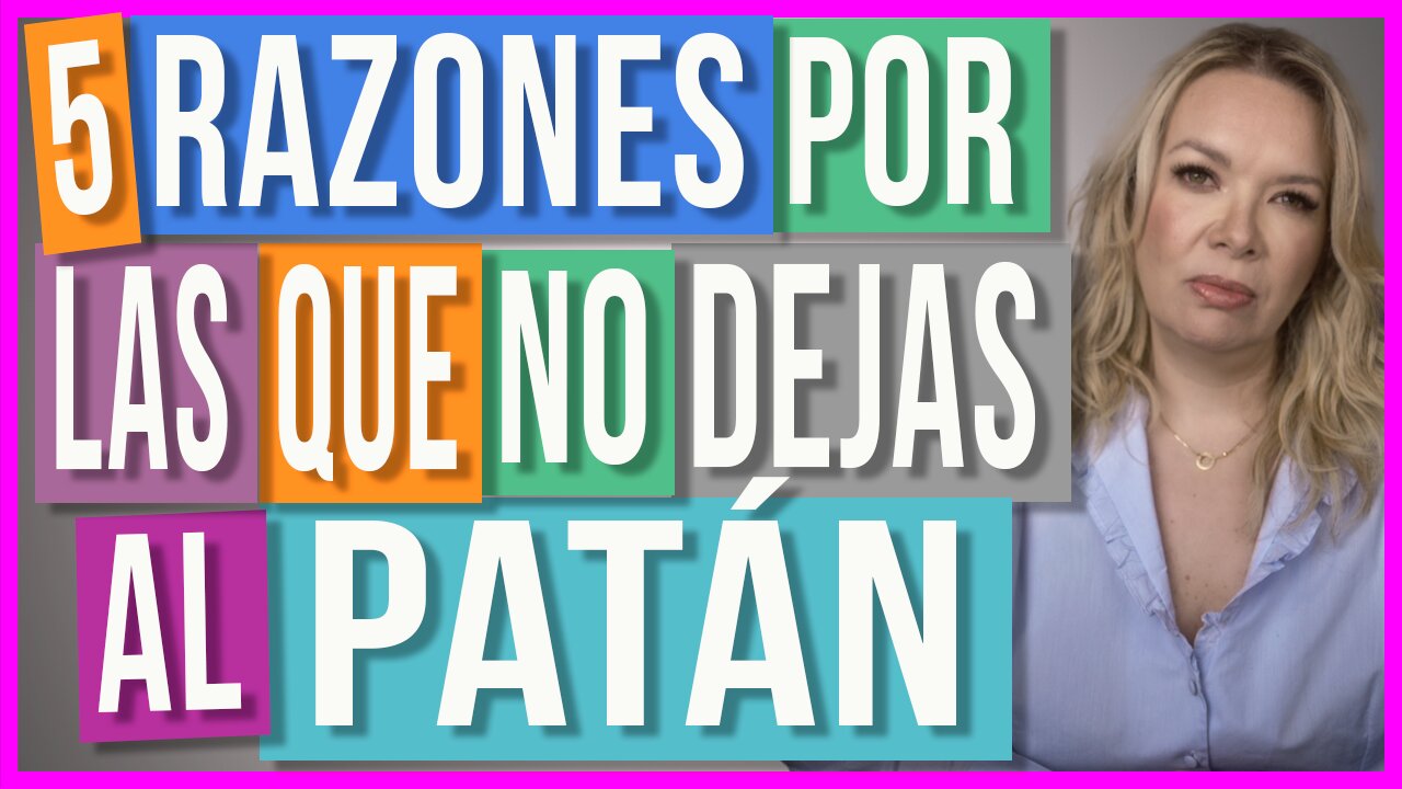 El Secreto de los PATANES | ¿Por qué es TAN difícil dejar a un hombre que te trata mal?