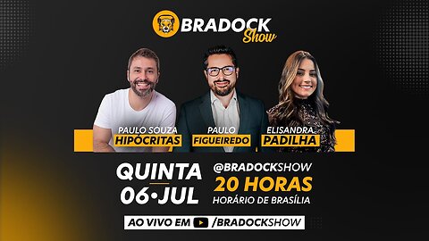 Bradock Show - 06/07/23 - Paulo Figueiredo, Paulo Souza e Elisandra Padilha