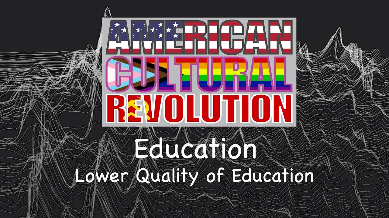 American Cultural Revolution - Education - Lower Quality of Education