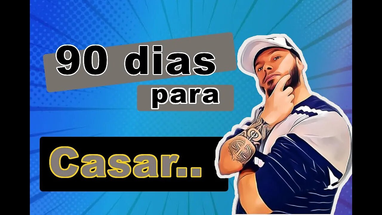 90 dias para casar já assistiu?