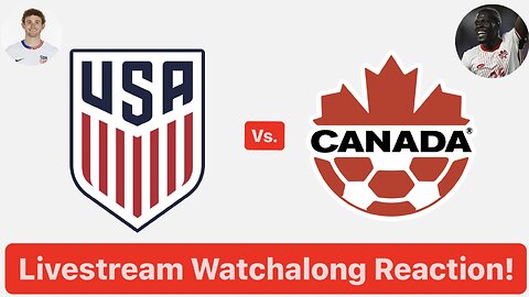 United States Vs. Canada Livestream Watchalong Reaction