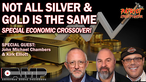 Not All Silver & Gold Is The Same, with John Chambers and Kirk Elliott | Patriot Streetfighter