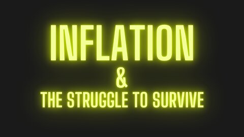 INFLATION & The Struggle to Survive