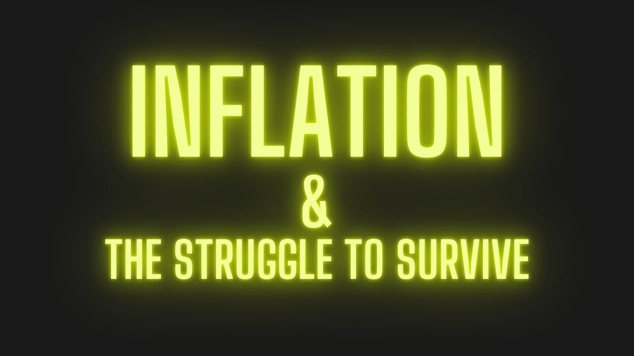 INFLATION & The Struggle to Survive