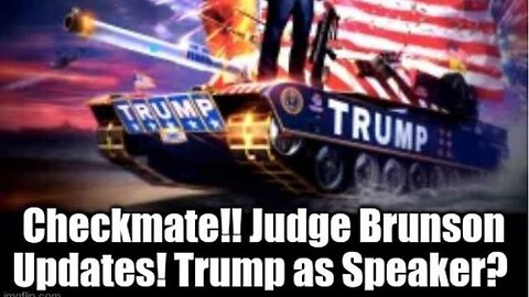 WRAP UP 126 JUUGE BRUNSON UPDATES! TRUMP AS SPEAKER? CHESS!! GLEN BECK DREAM!