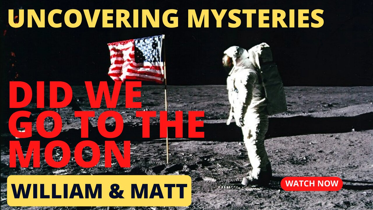 UNCOVERING MYSTERIES DID WE GO TO THE MOON | with William &Matt