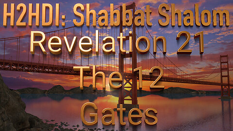 Shabbat - Revelation 21:21 The 12 Gates (04.22.2023)