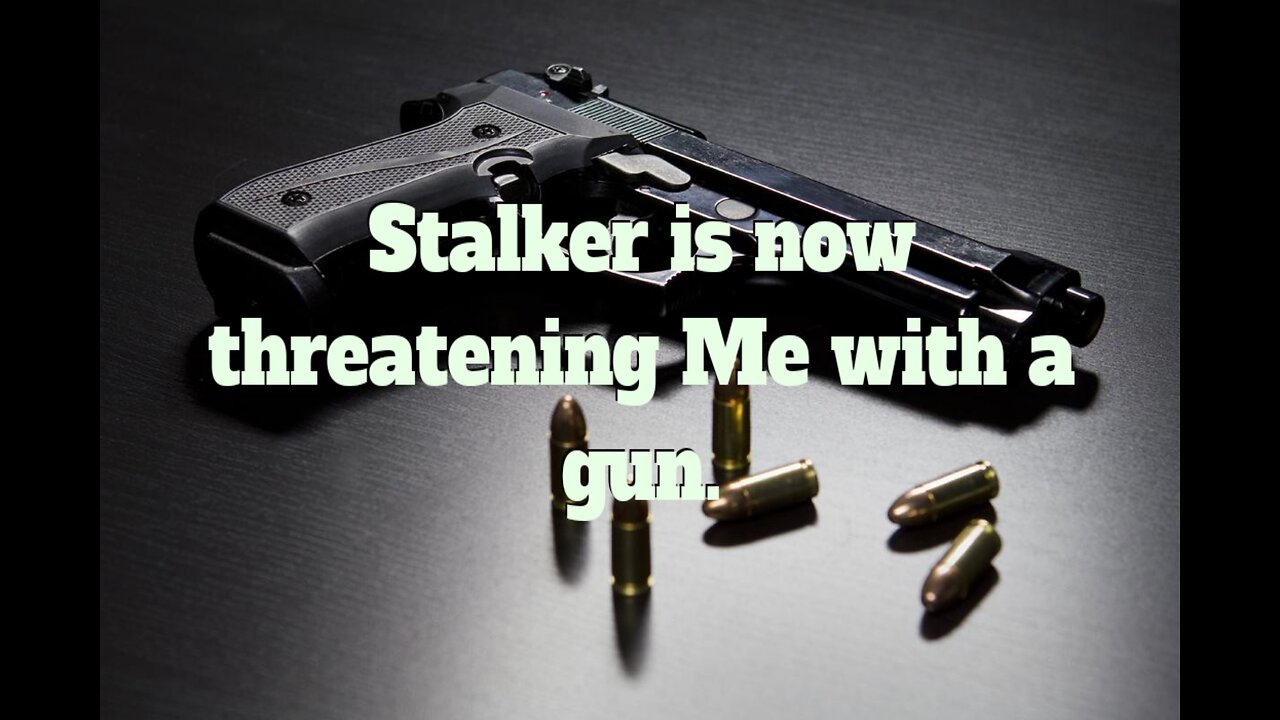 Now the stalker once a gun