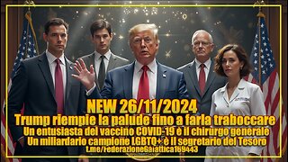 NEW 26/11/2024 - FINTA PANDEMIA - Trump riempie la palude fino a farla traboccare.