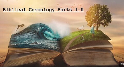 Biblical Cosmology Parts 1 - 5 Fantastic proof of our world from Christian Prespective