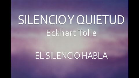 Eckhart Tolle - Silencio y Quietud -Narrado en castelllano por Yolanda Adabuhi