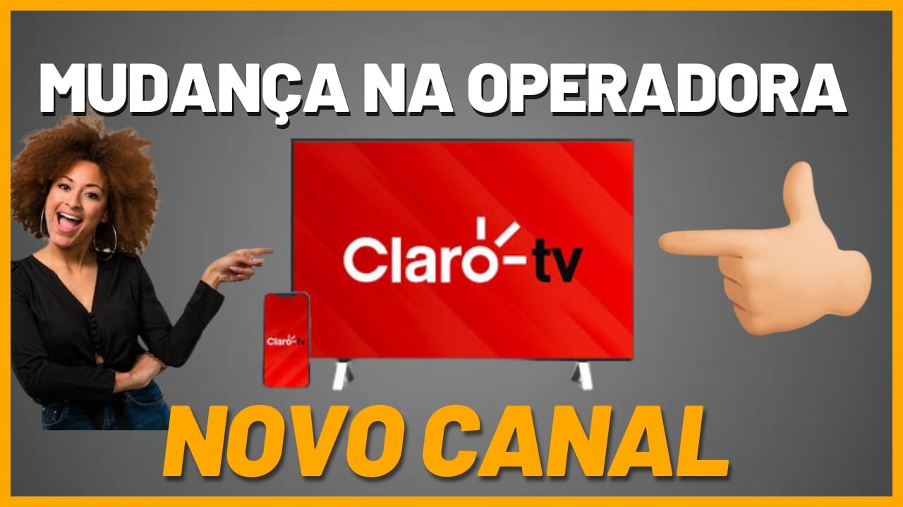 MUDANÇA NA OPERADORA CLARO TV NOVO CANAL