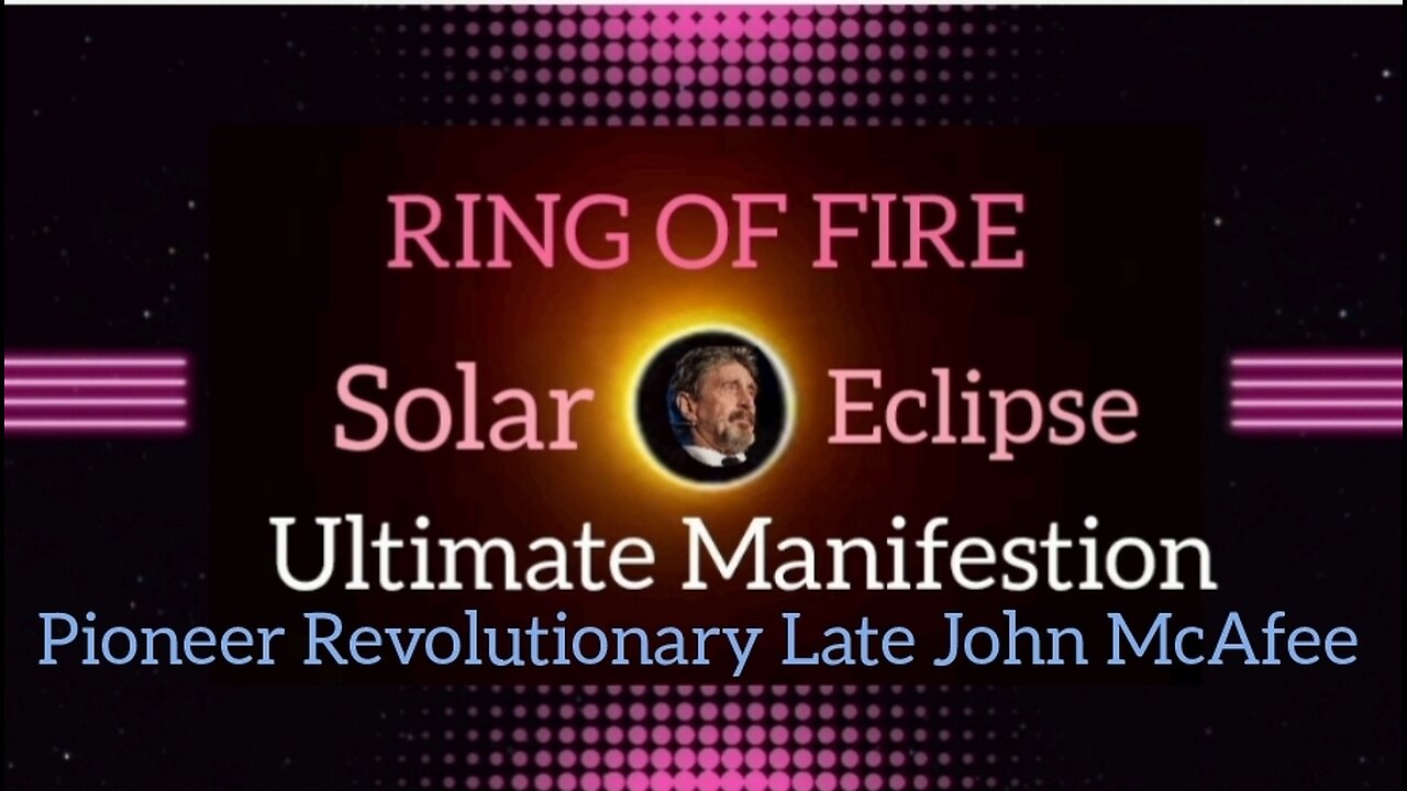 RING of FIRE: Solar Eclipse John McAfee Ultimate Manifestion Request Incantation #freetheland