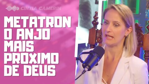 METATRON O ANJO MAIS PRÓXIMO DE DEUS - CINTIA CAMERIN