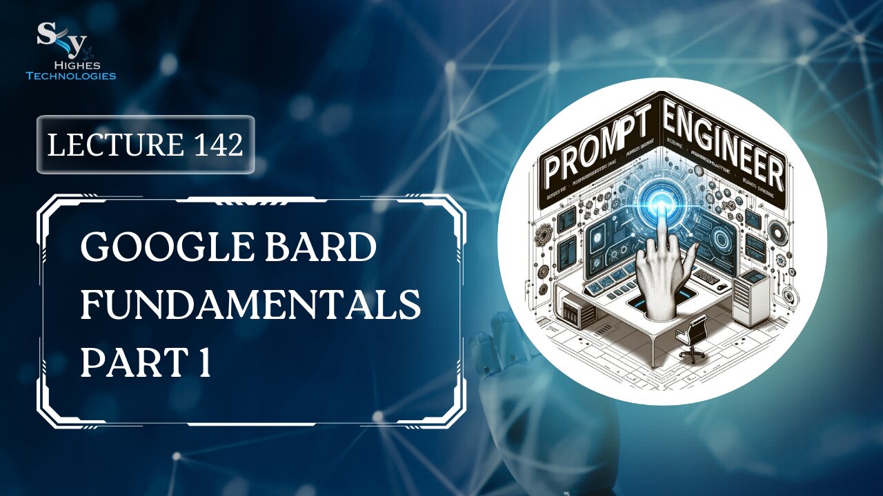 142. Google Bard Fundamentals Part 1 | Skyhighes | Prompt Engineering