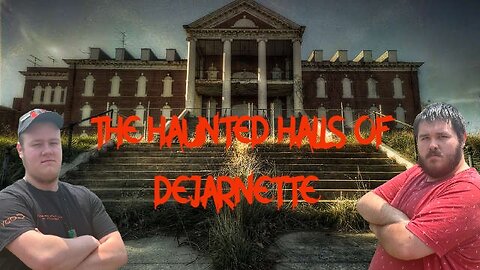 The Haunted Halls Of Dejarnette