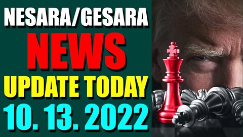 NESARA / GESARA NEWS UPDATE TODAY OCT 13, 2022