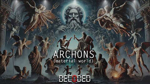 ARCHONS (Material World) DECODED