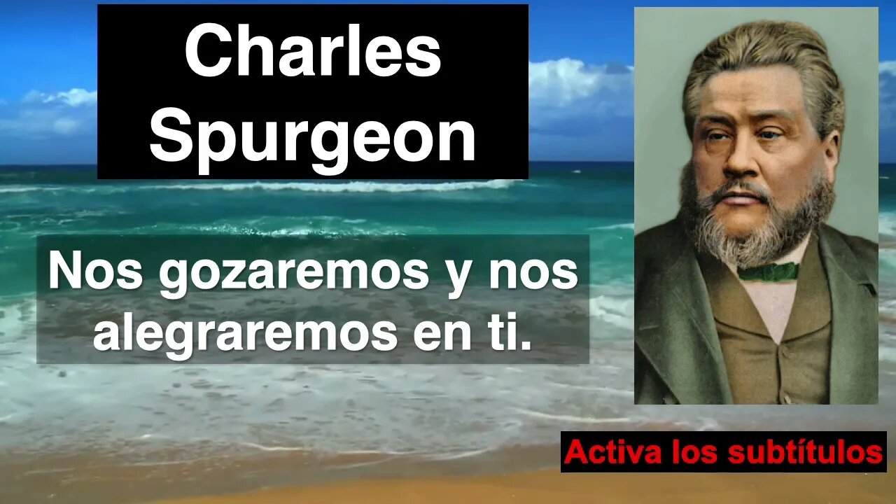 Nos gozaremos y nos alegraremos en ti. Cantares 1,4. Spurgeon en español. Devocional de hoy.