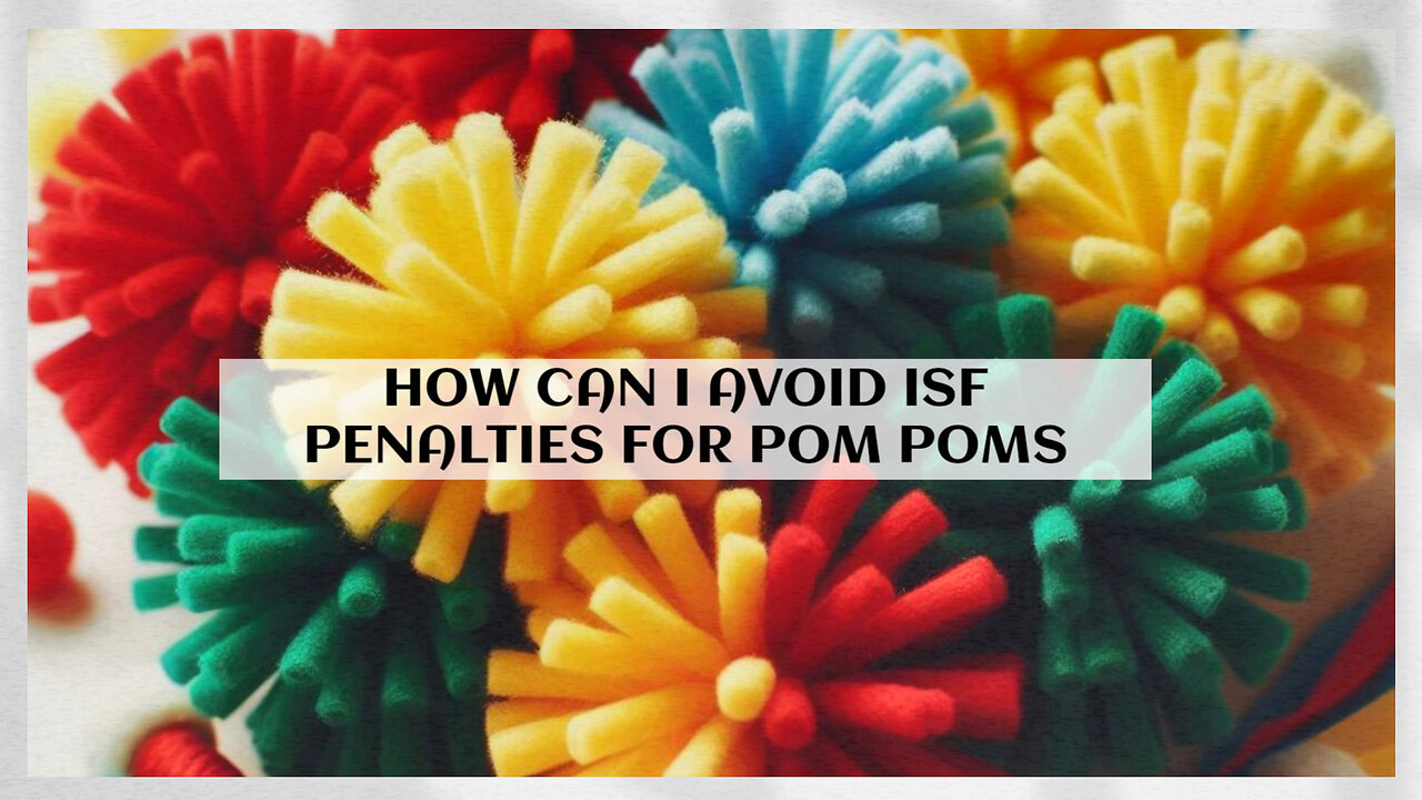 Pom-Poms and Penalties: The Surprising Link to ISF Compliance!