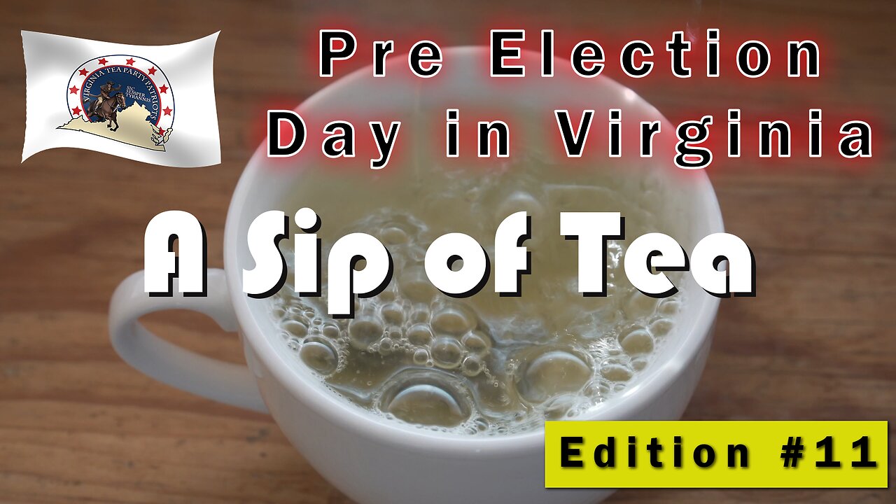 Sip of Tea Edition #11 - Pre-Election Review