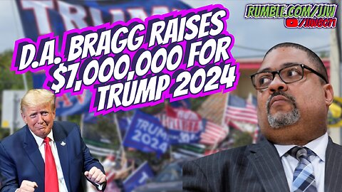 D.A. Bragg Raises $7,000,000 for Trump 2024