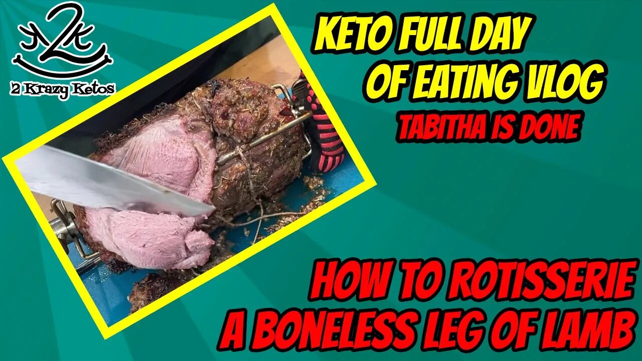 How to Rotisserie a Boneless Leg of Lamb | Tabitha is done | Keto full day of eating vlog