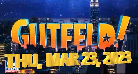 Gutfeld 03-23-2023