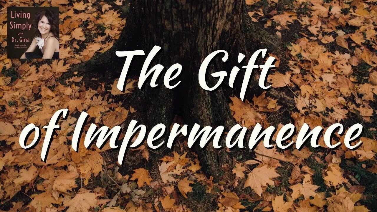 The Gift of Impermanence