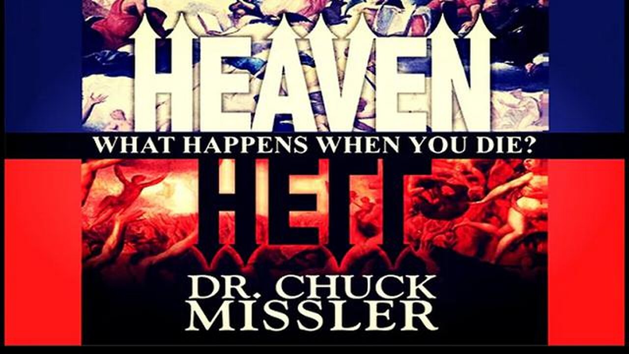 Heaven or Hell: What Happens When You Die? | Dr. Chuck Missler