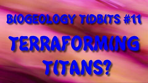 Notizie di biogeologia n.11 - Titani terraformanti?