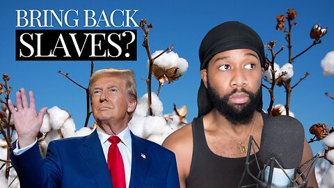 Trump bringing back slavery…