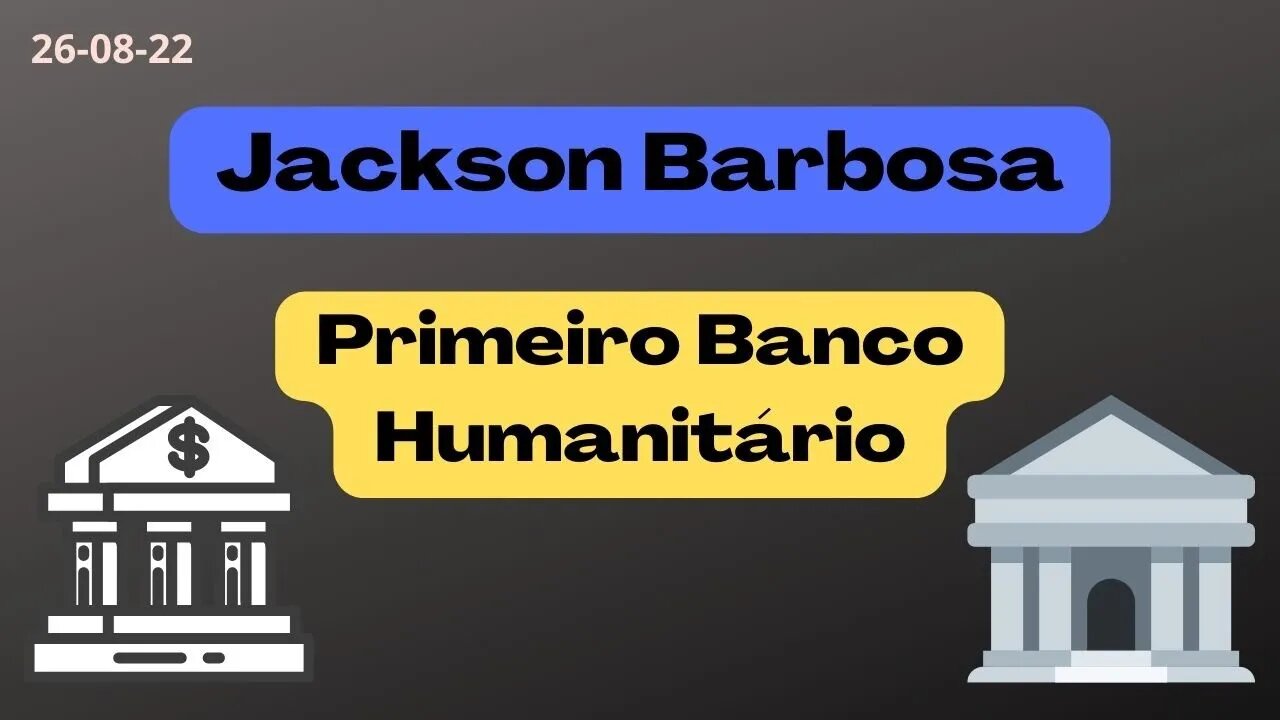 Jackson Barbosa Primeiro Banco Humanitário