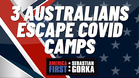 Sebastian Gorka FULL SHOW: 3 Australians escape COVID camps