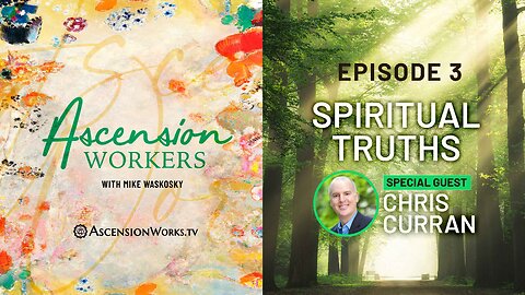 Ascension Workers #3: Spiritual Truths with Chris Curran & Mike Waskosky