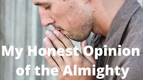 My Honest Opinion of the Almighty - Psalms 119:161-169 O
