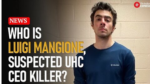 Who Is Luigi Mangione? The Man Behind UnitedHealthcare CEO’s Murder