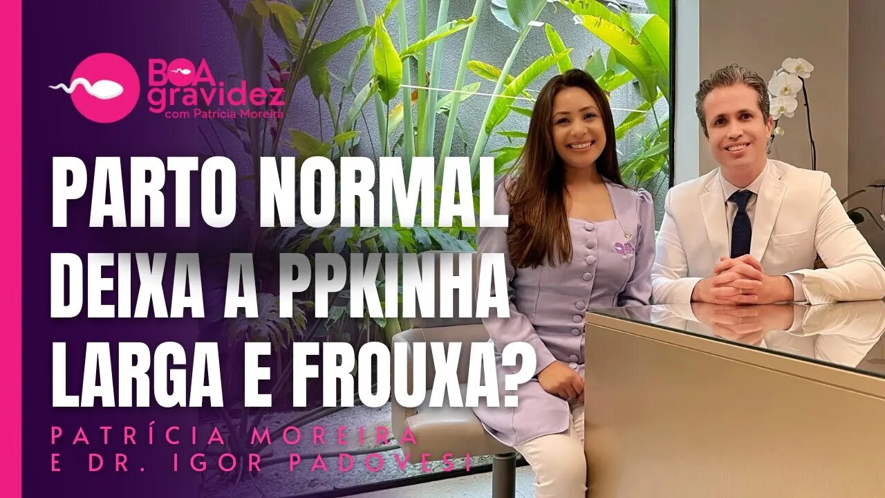 PARTO NORMAL DEIXA A VAGIN4 MAIS LARGA E FROUXA?