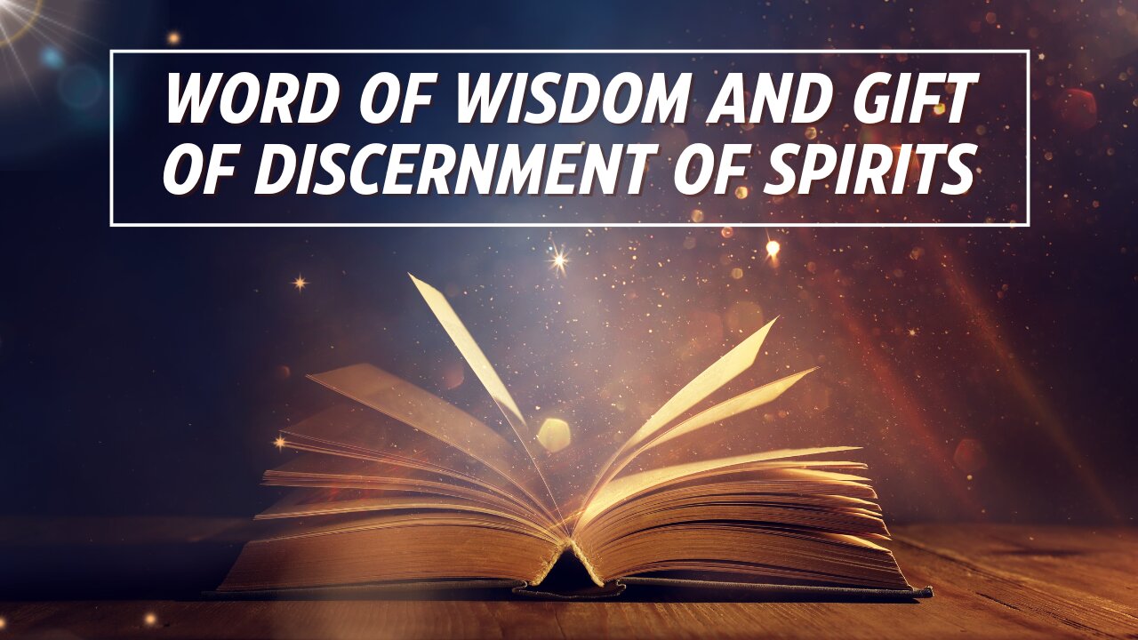 The Gifts of the Holy Spirit - Word of Wisdom and Discernment of Spirits