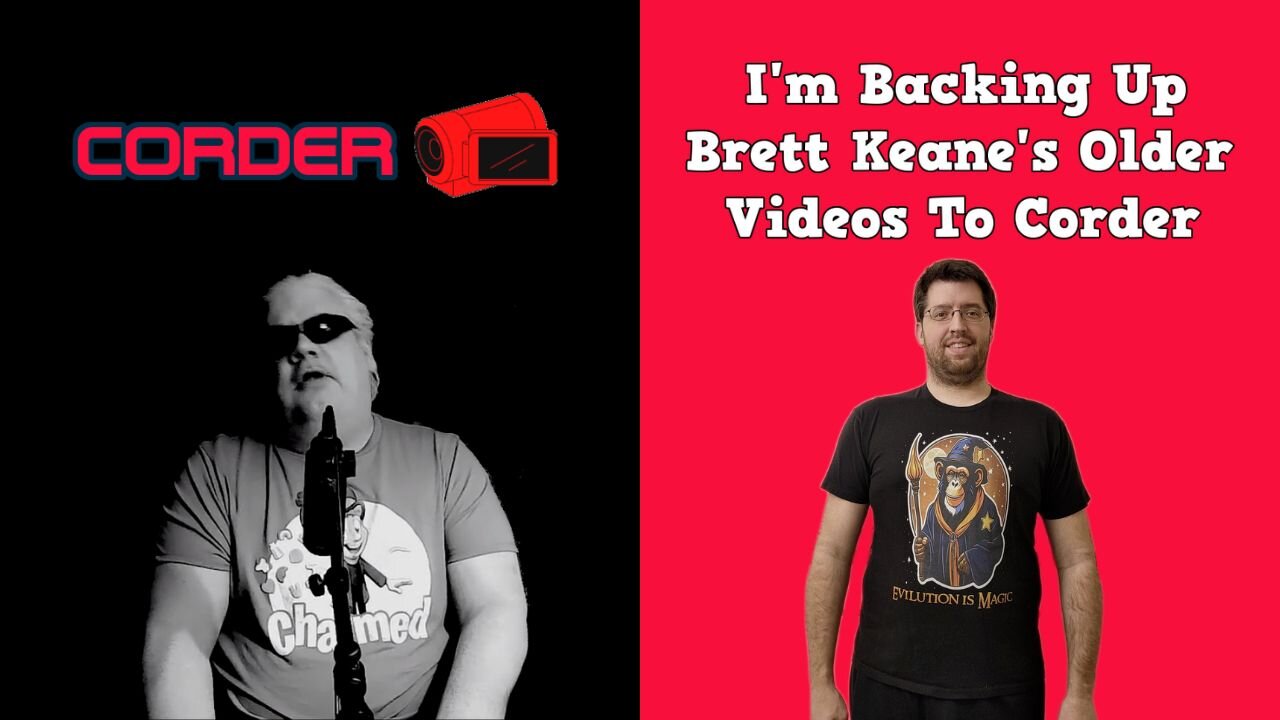 I'm Backing Up Brett Keane's Older Videos To Corder!