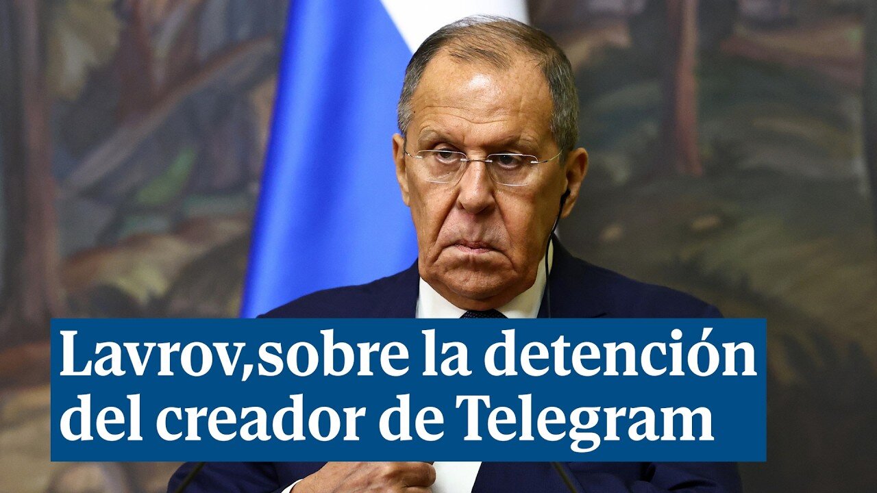 Lavrov asegura que la detención en Francia de Dúrov confirma que Telegram "es una red segura"