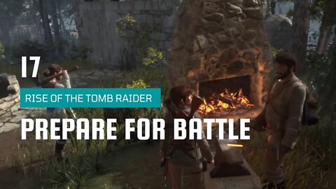 Rise Of The Tomb Raider 17 | Prepare For Battle | Defensive Strategy | Surveillance Disruption