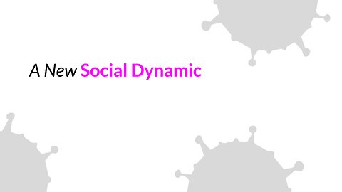 A New Social Dynamic - COVID Chronicle