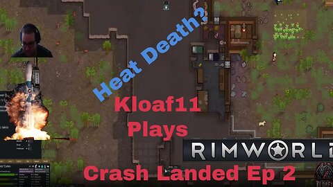 Lets play Rimworld with Kloaf11: Crash Landed 2 Prisoner Heat Death?